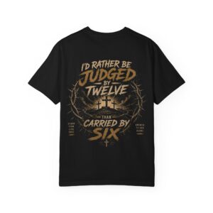 Christian T-Shirt - "I'd Rather Be Judged by Twelve Than Carried by Six" Graphic Tee